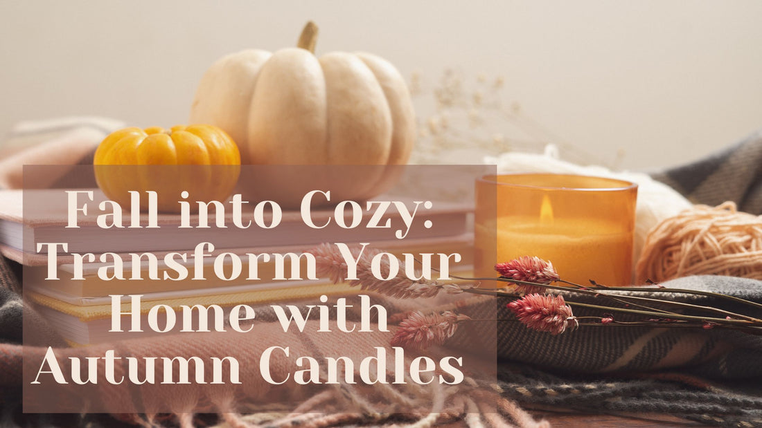 Fall into Cozy: Transforming Your Home with Autumn Candles