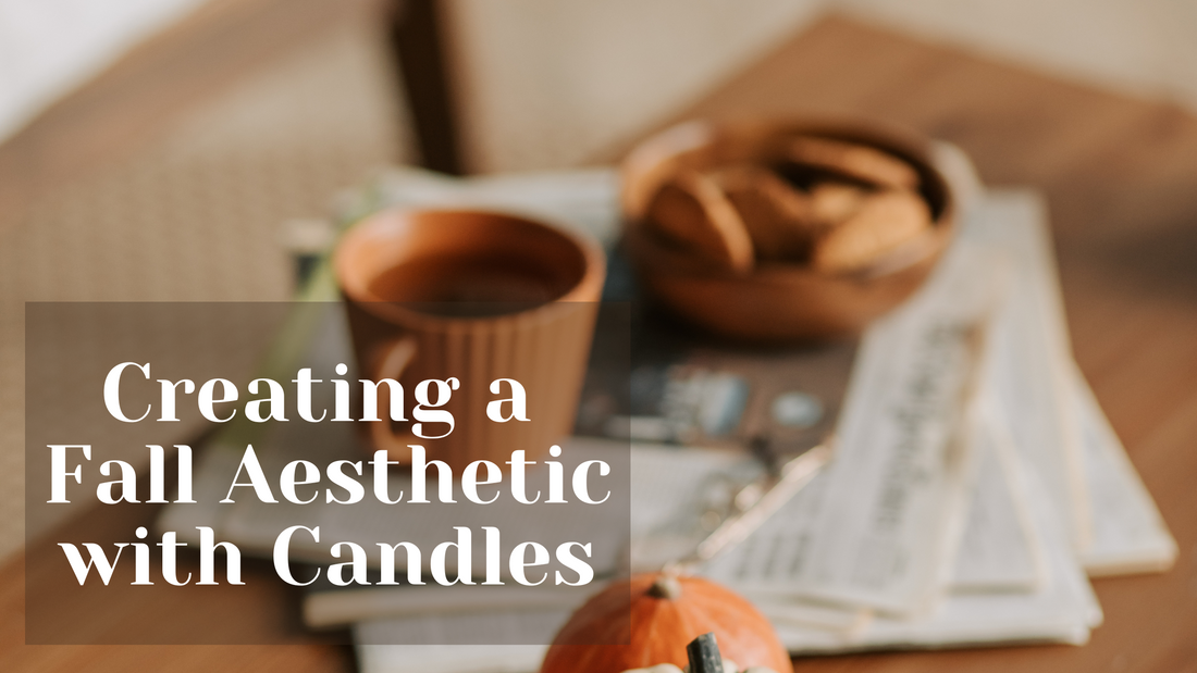 Embrace the Cozy Vibes: Creating a Fall Aesthetic with Candles